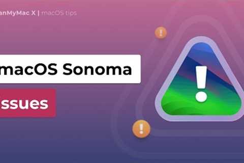 Most Common macOS Sonoma Issues & Fixes