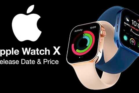 Apple Watch X Release Date and Price - BRAND NEW DESIGN!!