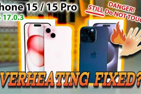 iPhone 15 OVERHEATING FIX TESTING - Has iOS 17.0.3 Fixed HOT iPhone 15 Issue?