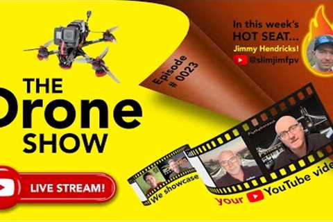 The Drone Show Live - Episode 0023 (Slim Jim FPV)