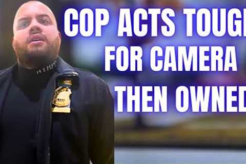 Cop Tries To ACT TOUGH On Camera Then Gets Owned