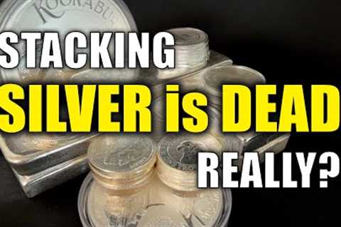 Stacking Silver is Dead, Really?