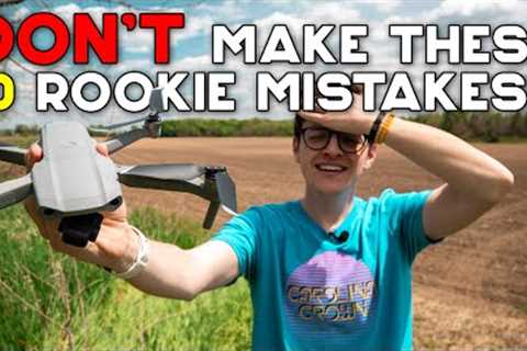 10+ Rookie Drone Mistakes You May Be Making RIGHT NOW + How To Prevent Them!