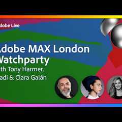 Adobe MAX London Watch Party with Tony, Kladi & Clara