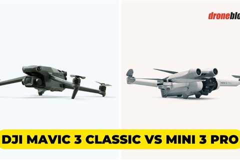DJI Mavic 3 Classic vs. Mini 3 Pro (Here’s My Choice)