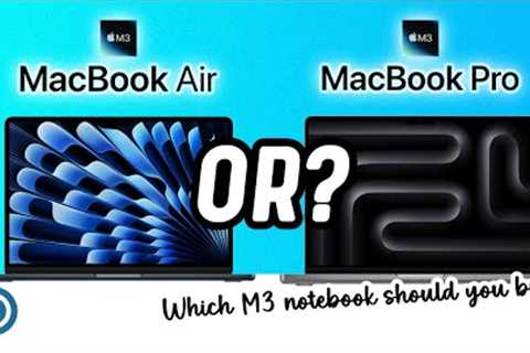 M3 MacBook Air -OR- M3 MacBook Pro: which should you buy?