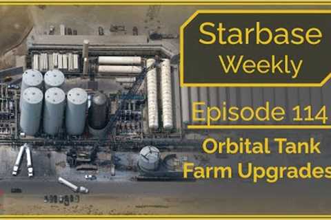 Starbase Weekly, Ep.114: Orbital Tank Farm Changes and Upgrades!