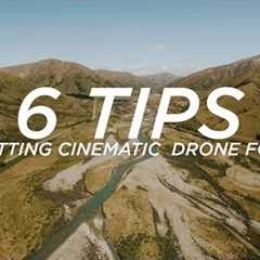 6 TIPS for getting CINEMATIC DRONE FOOTAGE