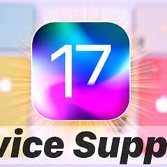 iOS 17 - Supported Devices, Will Your iPhone Support iOS 17 ???