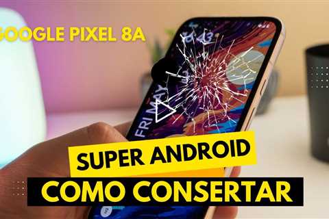 Como Consertar um Celular Quebrado! Troca de Tela Google Pixel 8a