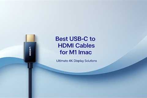 5 Best USB-C to HDMI Cables for M1 iMac in 2025