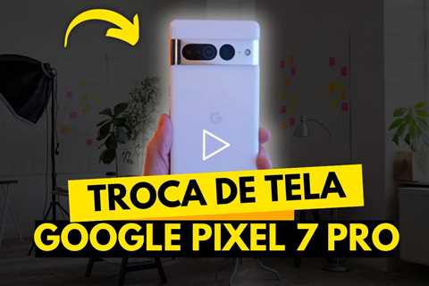 💥 Pixel 7 Pro com Tela Quebrada? Veja Como Consertar e Deixar NOVINHO! 🔧📱