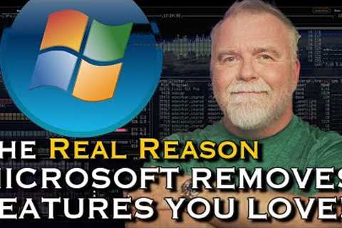 The Real Reason why Microsoft REMOVES Features You Love!