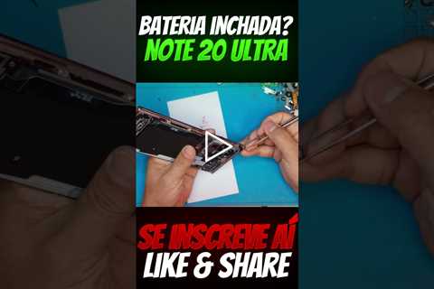 Samsung Note 20 Ultra com Bateria Estufada: Vale a Pena Consertar?