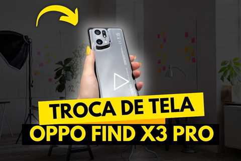 Conserto de Tela Oppo Find X3 Pro: Veja o Antes e Depois!