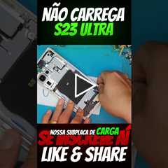 Samsung Galaxy S23 Ultra Não Carrega? Veja o Problema e Como Consertar!