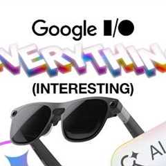 Everything Announced at Google I/O: Android XR Glasses, Gemini Live & More!