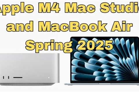 Apple M4 Mac Studio and MacBook Air Spring 2025