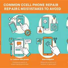 Common Cell Phone Repair Mistakes to Avoid