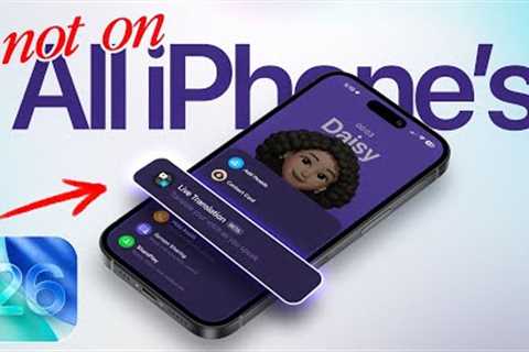 iOS 26 - Features NOT Available on All iPhone’s