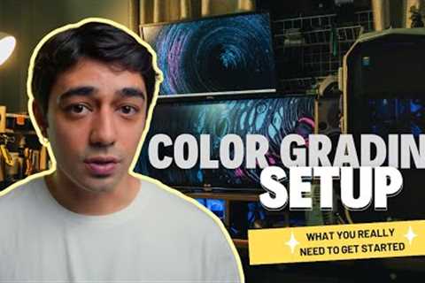 Color Grading Gear Guide – What You Actually Need to Get Started