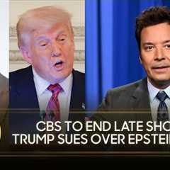 Jimmy Reacts to CBS Ending The Late Show w/ Stephen Colbert, Trump Sues WSJ Over Lewd Epstein Card
