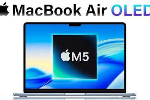 MacBook Air M5 UPGRADES You Need to Know! OLED SCREEN LEAK!