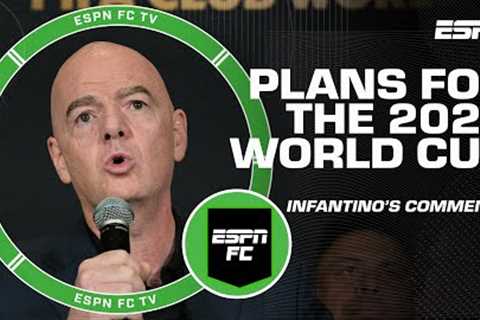 FIFA President Gianni Infantino says covered stadiums will be used more in 2026 World Cup | ESPN FC