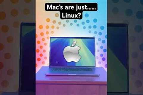 Mac’s are just……Linux??