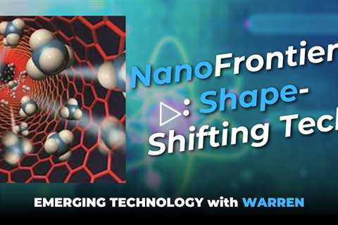 NanoFrontiers: Shape-Shifting Tech #nanotechnology #podcast #viral #matter #science