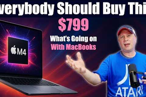 The Best Apple Laptop To Buy Right Now - $799 M4 MacBook Air - What’s Going On With Apple Pricing?