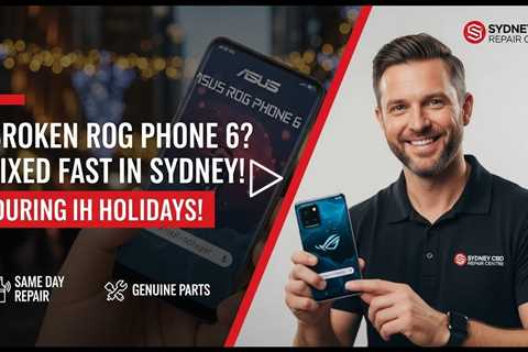 Broken ASUS ROG Phone 6 Screen? Here’s Who Can Fix It Fast in Sydney During Holidays