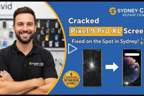 Cracked Google Pixel 9 Pro XL Screen? Here’s Who Can Fix It on the Spot in Sydney