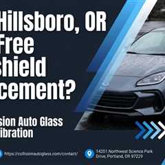 Does Hillsboro, OR Have Free Windshield Replacement?