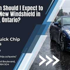 How Much Should I Expect to Pay for a New Windshield in Strathroy, Ontario?