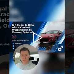 Is It Illegal to Drive with a Cracked Windshield in St. Thomas, Ontario?