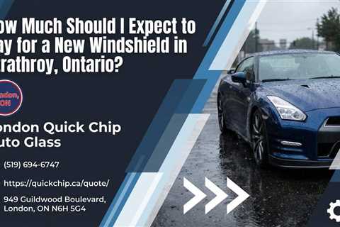 How Much Should I Expect to Pay for a New Windshield in Strathroy, Ontario?