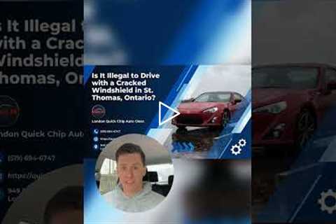Is It Illegal to Drive with a Cracked Windshield in St. Thomas, Ontario?