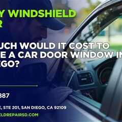 How much would it cost to replace a car door window in San Diego?