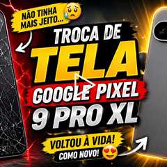 ELE PARECIA PERDIDO… mas esse Google Pixel 9 Pro XL VOLTOU À VIDA! 😱📱 (Troca de Tela COMPLETA)