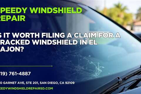 Is it worth filing a claim for a cracked windshield in El Cajon?