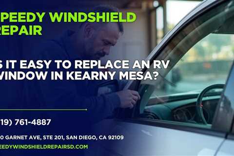 Is it easy to replace an RV window in Kearny Mesa?
