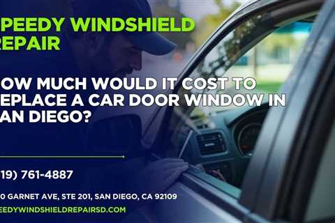 How much would it cost to replace a car door window in San Diego?