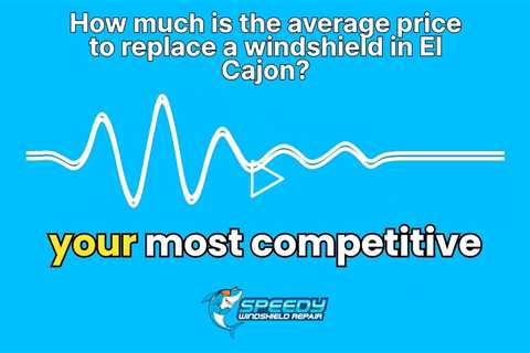 How much is the average price to replace a windshield in El Cajon?