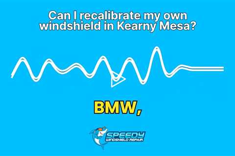 Can I recalibrate my own windshield in Kearny Mesa?