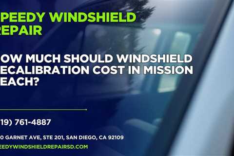 How much should windshield recalibration cost in Mission Beach?