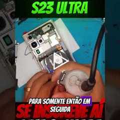 Troca de Tela do Galaxy S23 Ultra: O Conserto Mais Difícil Vale a Pena? 😱📱